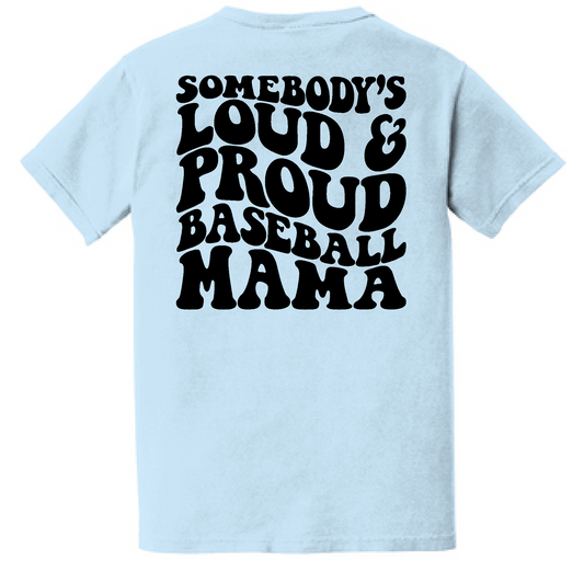 Somebody’s Loud and Proud Baseball Mama Tee ⚾️